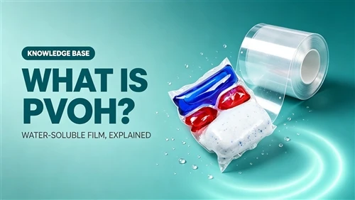 What Is PVOH Water-Soluble Film? A Guide for Cleaning Brands